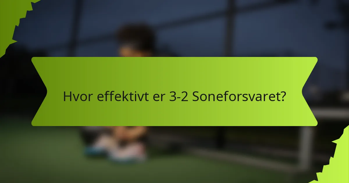 Hvor effektivt er 3-2 Soneforsvaret?
